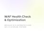 audit, optimize f5 waf to reduce false positives and attacks
